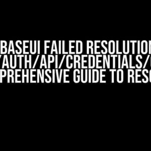 FirebaseUI Failed resolution of: Lcom/google/android/gms/auth/api/credentials/CredentialsOptions$Builder – A Comprehensive Guide to Resolution