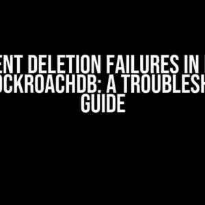 Frequent Deletion Failures in Django with CockroachDB: A Troubleshooting Guide