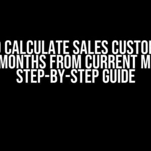 How to Calculate Sales Customers in Last 2 Months from Current Month: A Step-by-Step Guide