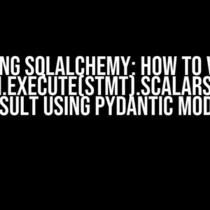 Mastering SQLAlchemy: How to Validate Session.execute(stmt).scalars().all() Result Using Pydantic Model